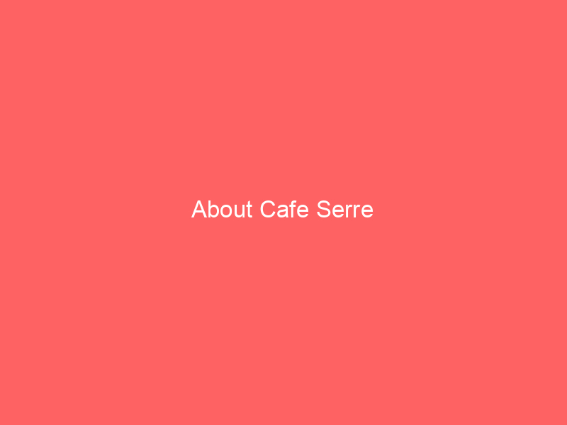About Cafe Serre